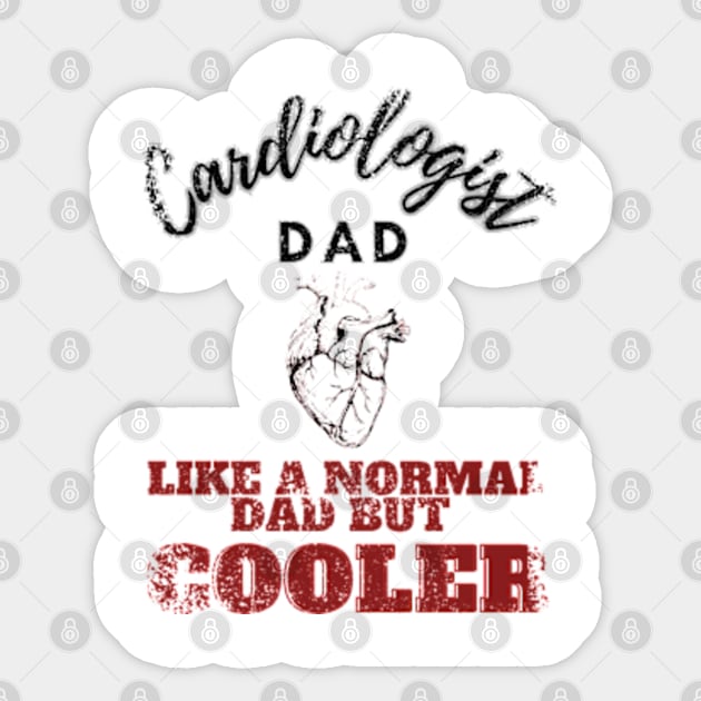 cardiologist dad like a normal dad but cooler Sticker by GraphGeek